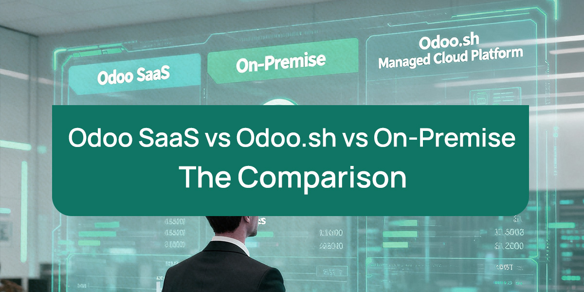 Odoo SaaS vs Odoo.sh vs On-Premise The Comparison